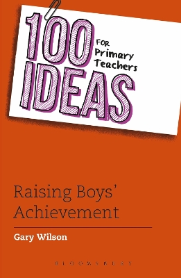 Book cover for 100 Ideas for Primary Teachers: Raising Boys' Achievement