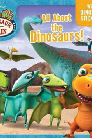 Cover of All about the Dinosaurs!