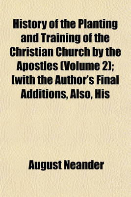 Book cover for History of the Planting and Training of the Christian Church by the Apostles (Volume 2); [With the Author's Final Additions, Also, His