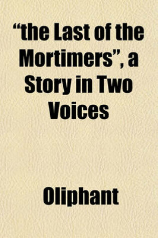 Cover of "The Last of the Mortimers," a Story in Two Voices