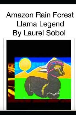 Cover of Amazon Rain Forest Llama Legend