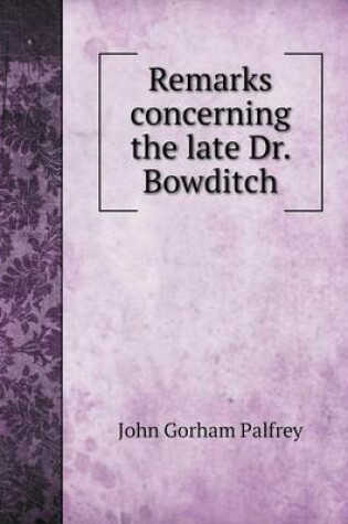 Cover of Remarks concerning the late Dr. Bowditch