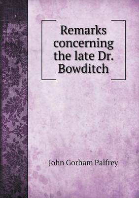 Book cover for Remarks concerning the late Dr. Bowditch