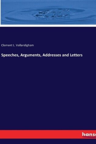 Cover of Speeches, Arguments, Addresses and Letters