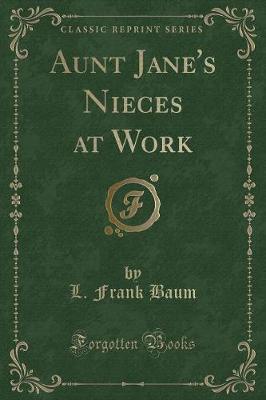 Book cover for Aunt Jane's Nieces at Work (Classic Reprint)