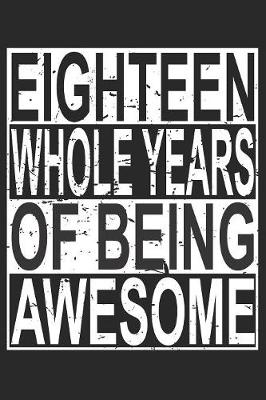 Book cover for Eighteen Whole Years Of Being Awesome