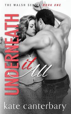 Underneath It All by Kate Canterbary