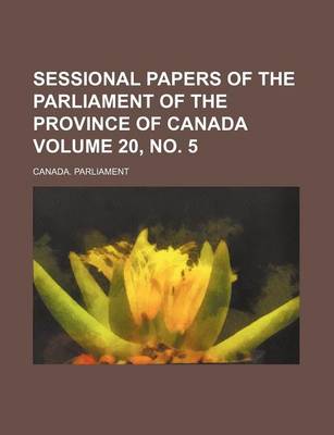 Book cover for Sessional Papers of the Parliament of the Province of Canada Volume 20, No. 5