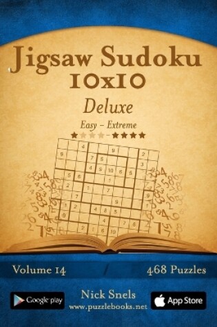 Cover of Jigsaw Sudoku 10x10 Deluxe - Easy to Extreme - Volume 14 - 468 Puzzles
