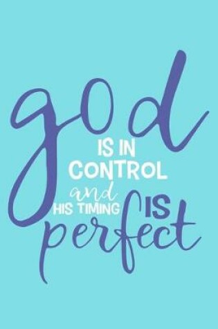Cover of God Is In Control And His Timing Is Perfect