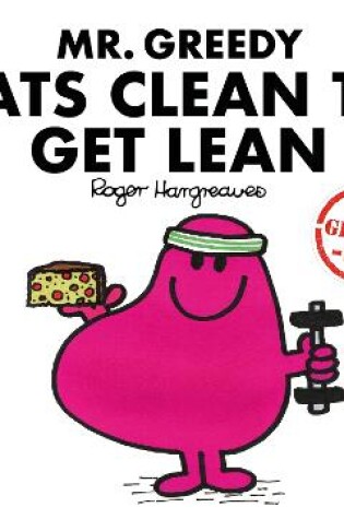Cover of Mr. Greedy Eats Clean to Get Lean