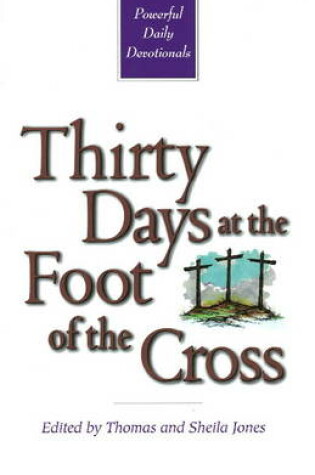 Cover of Thirty Days at the Foot of the Cross