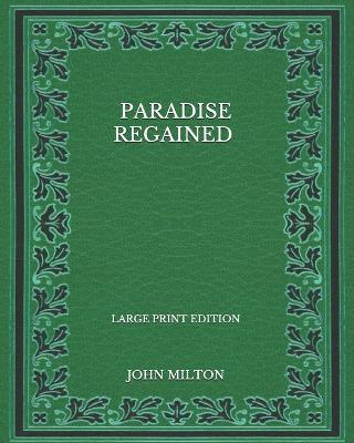 Book cover for Paradise Regained - Large Print Edition