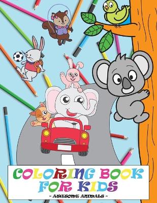 Book cover for Coloring Book For Kids - Awesome Animals