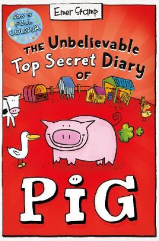 Cover of The Unbelievable Top Secret Diary of Pig: Colour Edition