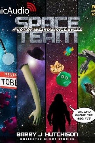 Cover of Space Team: A Lot of Weird Space Shizz: Collected Short Stories [Dramatized Adaptation]