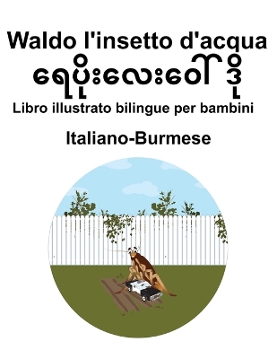 Book cover for Italiano-Burmese Waldo l'insetto d'acqua Libro illustrato bilingue per bambini