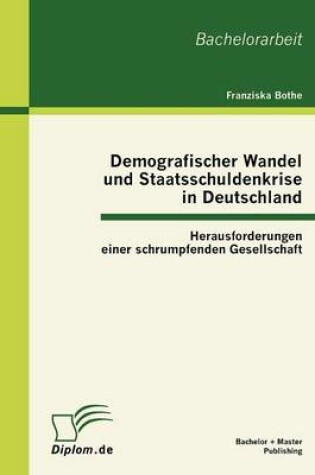 Cover of Demografischer Wandel und Staatsschuldenkrise in Deutschland