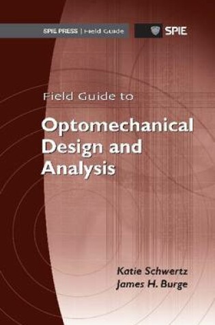 Cover of Field Guide to Optomechanical Design and Analysis