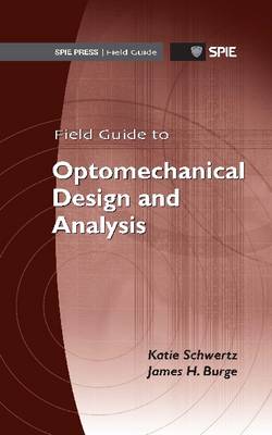 Cover of Field Guide to Optomechanical Design and Analysis