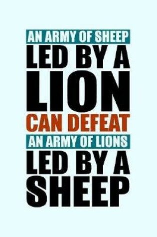 Cover of An Army of Sheep Led By a Lion Can Defeat an Army of Lions Led By Sheep