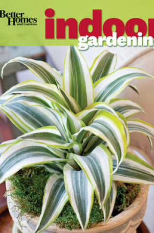 Cover of Indoor Gardening: Better Homes and Gardens