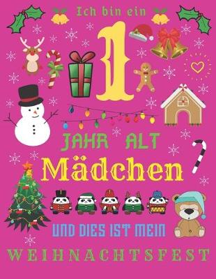 Book cover for Ich bin ein 1 Jahr alt Madchen und dies ist mein Weihnachtsfest