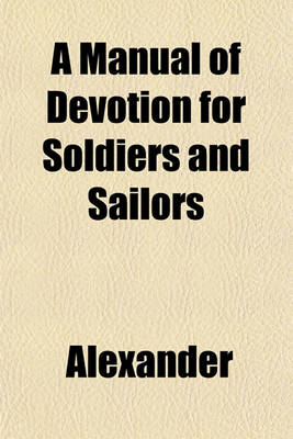 Book cover for A Manual of Devotion for Soldiers and Sailors