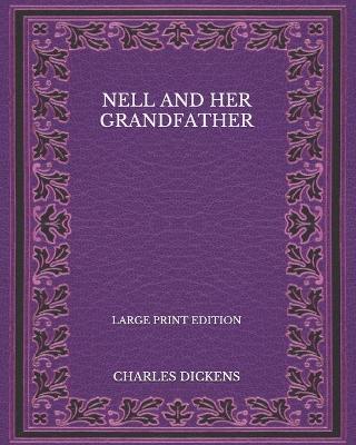 Book cover for Nell and Her Grandfather - Large Print Edition