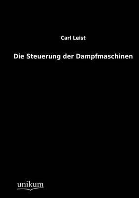 Book cover for Die Steuerung der Dampfmaschinen