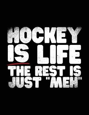 Cover of Hockey Is Life The Rest Is Just "Meh"
