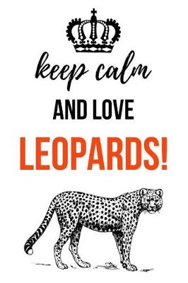 Book cover for Keep Calm And Love Leopards!