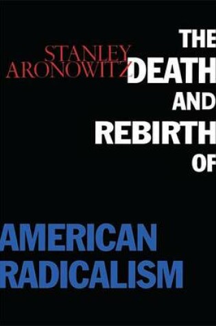 Cover of The Death and Rebirth of American Radicalism
