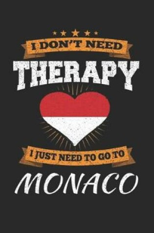 Cover of I Don't Need Therapy I Just Need To Go To Monaco