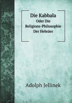 Book cover for Die Kabbala Oder Die Religions-Philosophie Der Hebräer