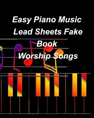 Book cover for Easy Piano Music Lead Sheets Fake Book Worship Songs