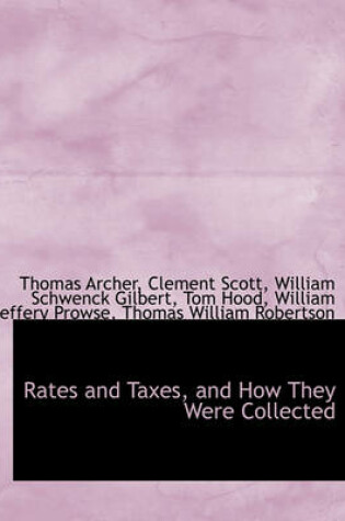 Cover of Rates and Taxes, and How They Were Collected