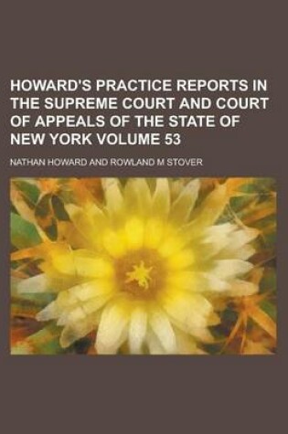 Cover of Howard's Practice Reports in the Supreme Court and Court of Appeals of the State of New York Volume 53