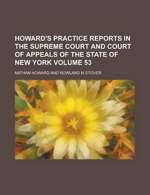 Book cover for Howard's Practice Reports in the Supreme Court and Court of Appeals of the State of New York Volume 53