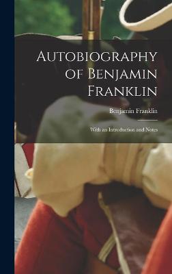 Book cover for Autobiography of Benjamin Franklin; With an Introduction and Notes