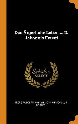 Book cover for Das AErgerliche Leben ... D. Johannis Fausti