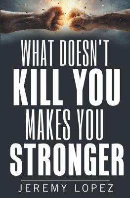 Book cover for What Doesn't Kill You Makes You Stronger