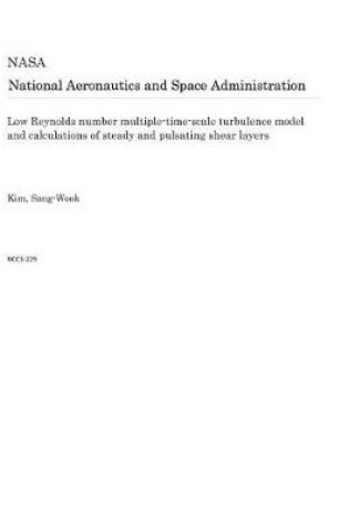 Cover of Low Reynolds Number Multiple-Time-Scale Turbulence Model and Calculations of Steady and Pulsating Shear Layers