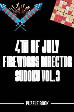 Cover of 4th of July Fireworks Director Sudoku Holiday Themed Puzzle Book Volume 3