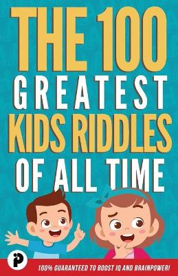 Cover of The 100 Greatest Kids Riddles of All Time