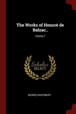 Cover of The Works of Honore de Balzac..; Volume 7