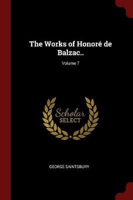 Book cover for The Works of Honore de Balzac..; Volume 7