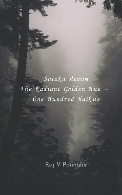 Cover of Sataka Hemam The Radiant Golden Hue - One Hundred Haikus