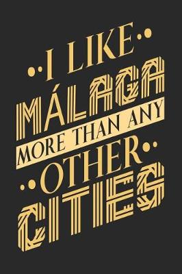 Book cover for I Like Malaga More Than Any Other Cities