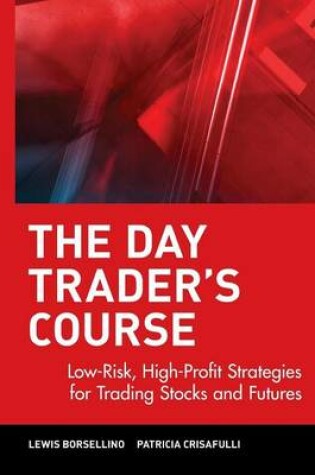 Cover of The Day Trader's Course: Low-Risk, High-Profit Strategies for Trading Stocks and Futures